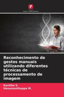 Reconhecimento de gestos manuais utilizando diferentes técnicas de processamento de imagem