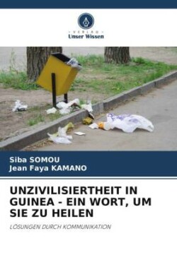 Unzivilisiertheit in Guinea - Ein Wort, Um Sie Zu Heilen