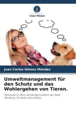 Umweltmanagement für den Schutz und das Wohlergehen von Tieren.