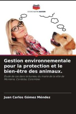 Gestion environnementale pour la protection et le bien-être des animaux.