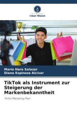 TikTok als Instrument zur Steigerung der Markenbekanntheit