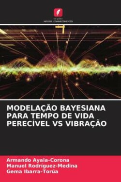 Modelação Bayesiana Para Tempo de Vida Perecível Vs Vibração