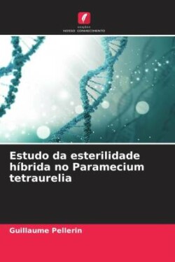 Estudo da esterilidade híbrida no Paramecium tetraurelia