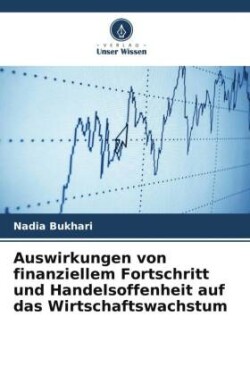 Auswirkungen von finanziellem Fortschritt und Handelsoffenheit auf das Wirtschaftswachstum