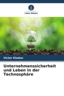 Unternehmenssicherheit und Leben in der Technosphäre