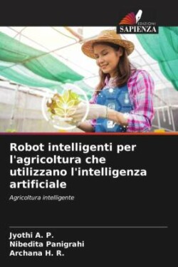 Robot intelligenti per l'agricoltura che utilizzano l'intelligenza artificiale