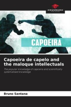 Capoeira de capelo and the maloque intellectuals