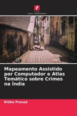 Mapeamento Assistido por Computador e Atlas Temático sobre Crimes na Índia