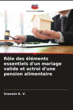 Rôle des éléments essentiels d'un mariage valide et octroi d'une pension alimentaire