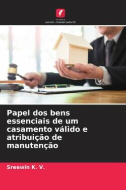 Papel dos bens essenciais de um casamento válido e atribuição de manutenção