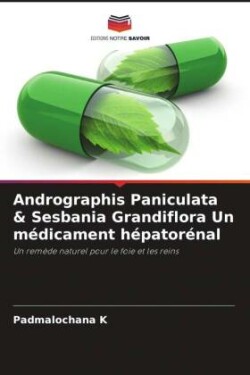 Andrographis Paniculata & Sesbania Grandiflora Un médicament hépatorénal