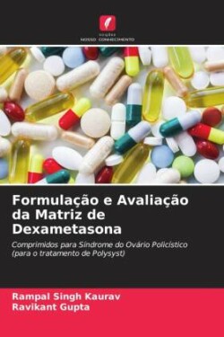 Formulação e Avaliação da Matriz de Dexametasona