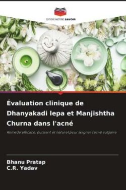 Évaluation clinique de Dhanyakadi lepa et Manjishtha Churna dans l'acné