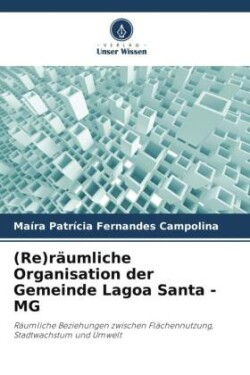 (Re)räumliche Organisation der Gemeinde Lagoa Santa - MG