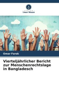 Vierteljährlicher Bericht zur Menschenrechtslage in Bangladesch