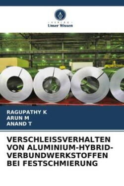 Verschleissverhalten Von Aluminium-Hybrid-Verbundwerkstoffen Bei Festschmierung