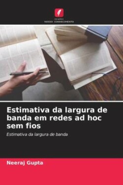 Estimativa da largura de banda em redes ad hoc sem fios