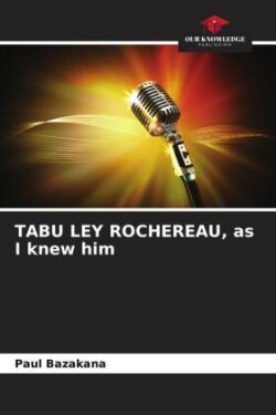 TABU LEY ROCHEREAU, as I knew him