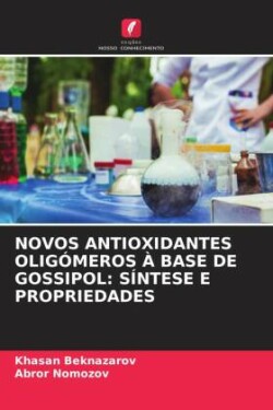 Novos Antioxidantes Oligómeros À Base de Gossipol