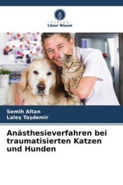 Anästhesieverfahren bei traumatisierten Katzen und Hunden