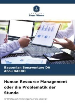 Human Resource Management oder die Problematik der Stunde