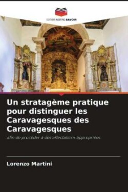 stratagème pratique pour distinguer les Caravagesques des Caravagesques