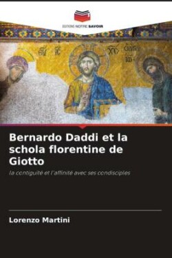 Bernardo Daddi et la schola florentine de Giotto