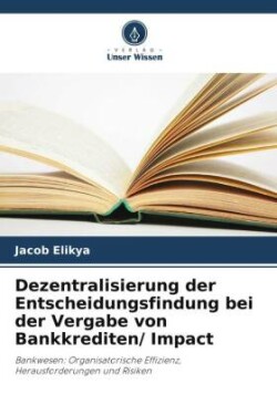 Dezentralisierung der Entscheidungsfindung bei der Vergabe von Bankkrediten/ Impact