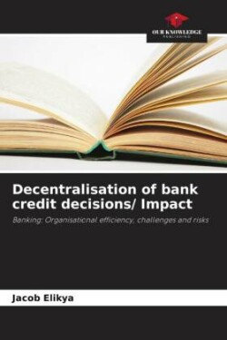 Decentralisation of bank credit decisions/ Impact