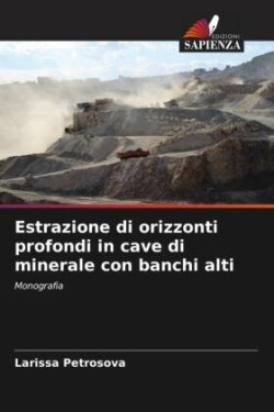 Estrazione di orizzonti profondi in cave di minerale con banchi alti