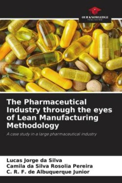 Pharmaceutical Industry through the eyes of Lean Manufacturing Methodology