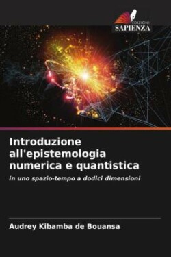 Introduzione all'epistemologia numerica e quantistica