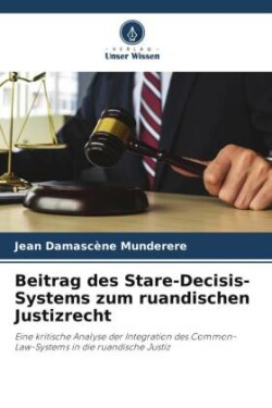Beitrag des Stare-Decisis-Systems zum ruandischen Justizrecht