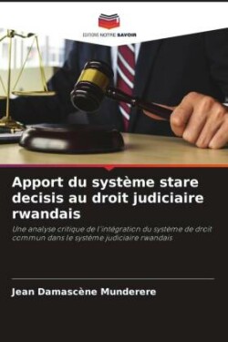 Apport du système stare decisis au droit judiciaire rwandais