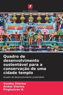 Quadro de desenvolvimento sustentável para a conservação de uma cidade templo