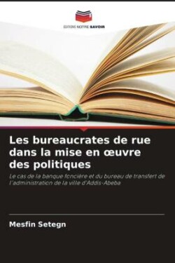 Les bureaucrates de rue dans la mise en oeuvre des politiques