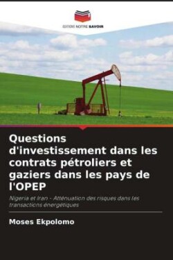 Questions d'investissement dans les contrats pétroliers et gaziers dans les pays de l'OPEP