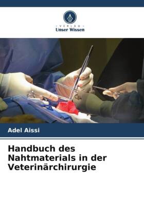 Handbuch des Nahtmaterials in der Veterinärchirurgie