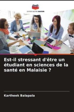 Est-il stressant d'être un étudiant en sciences de la santé en Malaisie ?