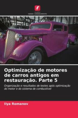 Optimização de motores de carros antigos em restauração. Parte 5