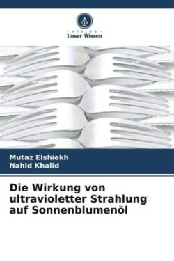 Wirkung von ultravioletter Strahlung auf Sonnenblumenöl