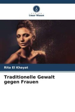 Traditionelle Gewalt gegen Frauen