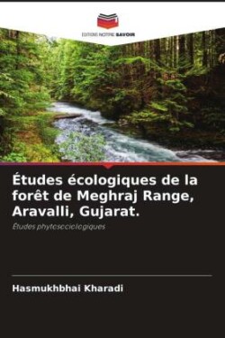 Études écologiques de la forêt de Meghraj Range, Aravalli, Gujarat.
