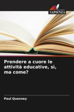 Prendere a cuore le attività educative, sì, ma come?