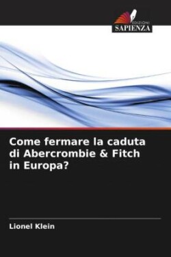 Come fermare la caduta di Abercrombie & Fitch in Europa?