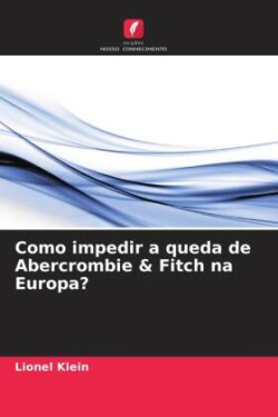 Como impedir a queda de Abercrombie & Fitch na Europa?
