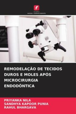 Remodelação de Tecidos Duros E Moles Após Microcirurgia Endodôntica