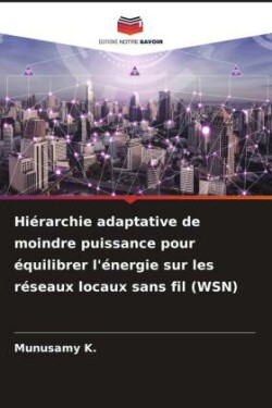 Hiérarchie adaptative de moindre puissance pour équilibrer l'énergie sur les réseaux locaux sans fil (WSN)