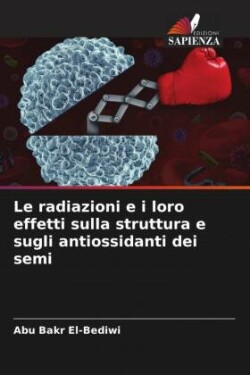 radiazioni e i loro effetti sulla struttura e sugli antiossidanti dei semi