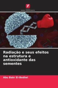 Radiação e seus efeitos na estrutura e antioxidante das sementes